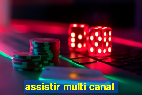 assistir multi canal